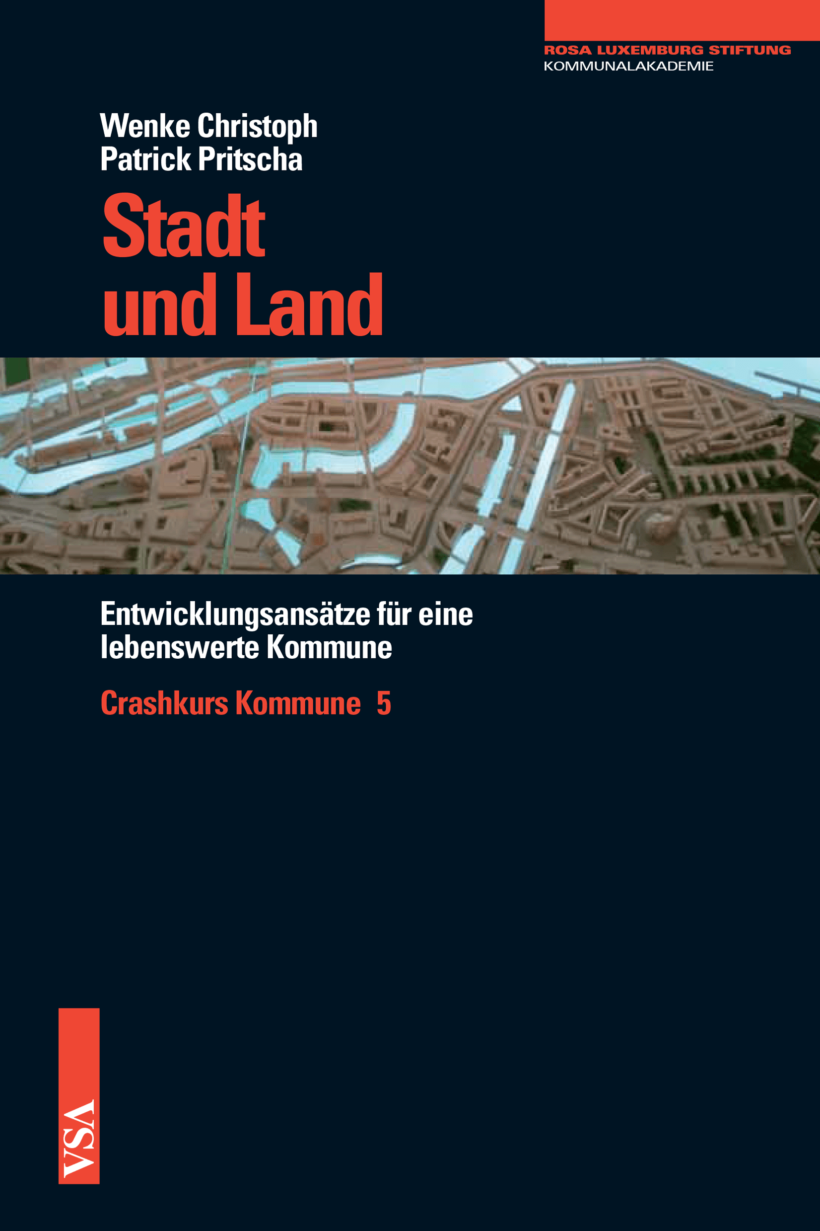 Buchcover: "Stadt und Land: Entwicklungsansätze für eine lebenswerte Kommune - Crashkurs Kommune 5" von Wenke Christoph und Patrick Pritscha